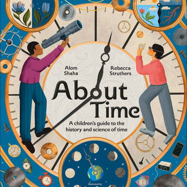 About Time: A Children’s Guide to the History and Science of Time